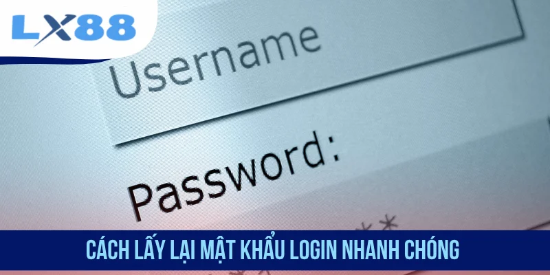 Cách lấy lại mật khẩu login nhanh chóng