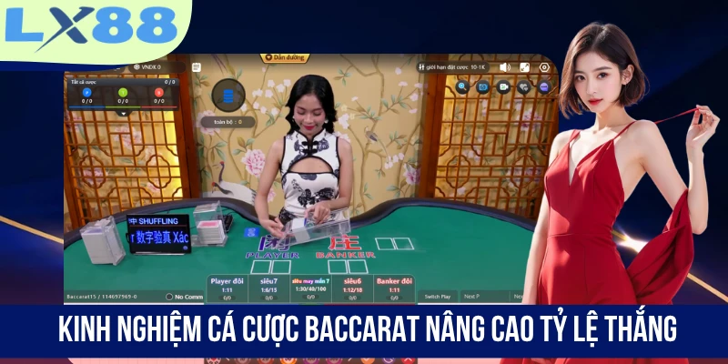 Kinh nghiệm cá cược Baccarat nâng cao tỷ lệ thắng